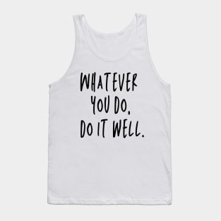 Whatever You Do, Do It Well Tank Top